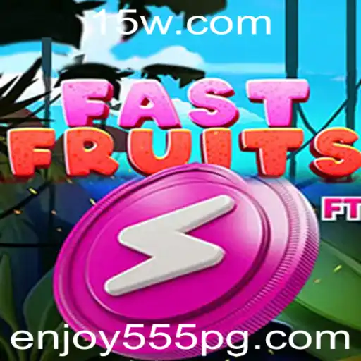 Descubra o Novo Jogo FastFruits e Divirta-se com Enjoy555